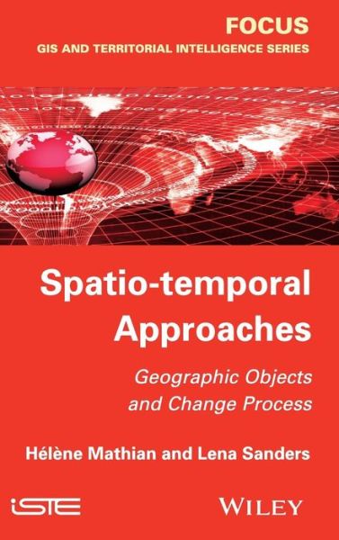Cover for Helene Mathian · Spatio-temporal Approaches: Geographic Objects and Change Process (Hardcover Book) (2015)