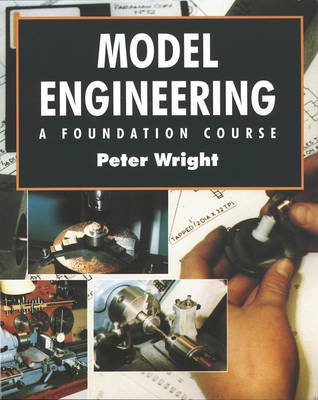 Model Engineering: A Foundation Course - Peter Wright - Livres - Special Interest Model Books - 9781854861528 - 31 décembre 1998