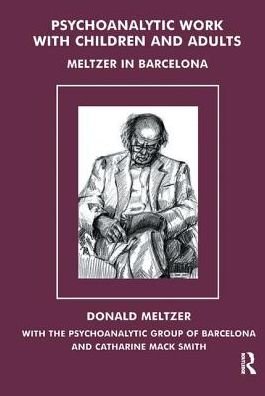Cover for Donald Meltzer · Psychoanalytic Work with Children and Adults: Meltzer in Barcelona (Pocketbok) (2002)