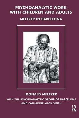 Cover for Donald Meltzer · Psychoanalytic Work with Children and Adults: Meltzer in Barcelona (Pocketbok) (2002)