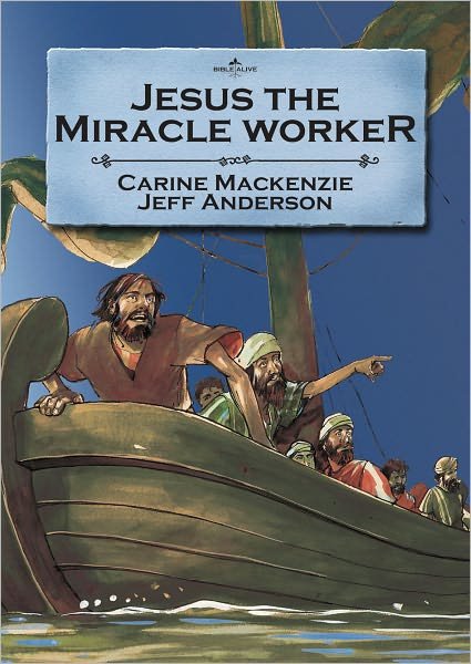 Cover for Carine MacKenzie · Jesus the Miracle Worker - Bible Alive (Paperback Book) [Revised edition] (2009)