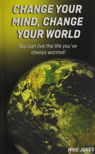 Change Your Mind, Change Your World - Mike Jones - Libros - Discover Leadership Training - 9781888237528 - 18 de noviembre de 2013