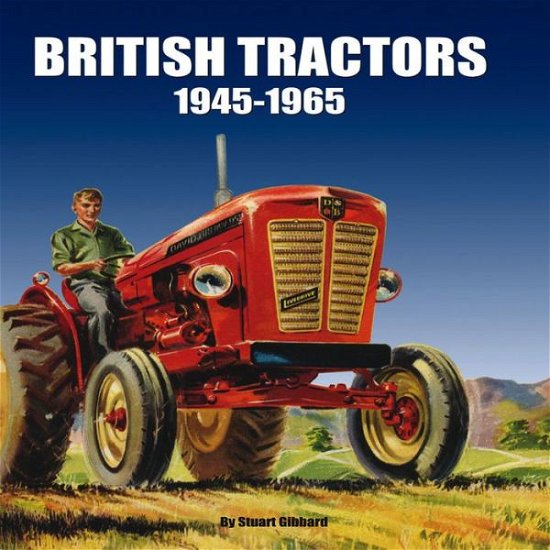 Cover for Stuart Gibbard · British Tractors 1945-65 (Hardcover Book) (2013)