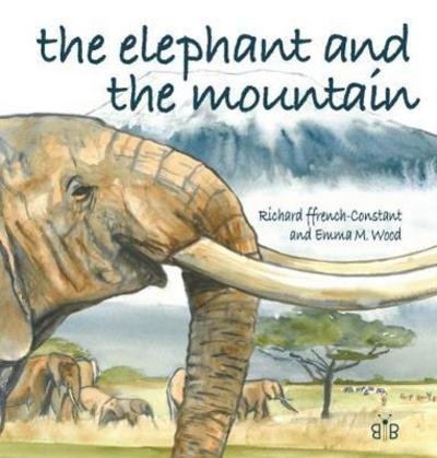 Cover for Richard H. Ffrench-Constant · The Elephant and the Mountain (Inbunden Bok) (2018)