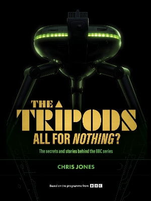 Chris Jones · The Tripods:  All For Nothing?: The secrets and stories behind the BBC series (Hardcover bog) (2024)