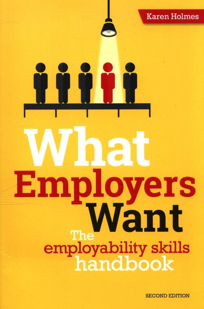 Cover for Karen Holmes · What Employers Want: The Employability Skills Handbook (Paperback Bog) [2 Revised edition] (2017)