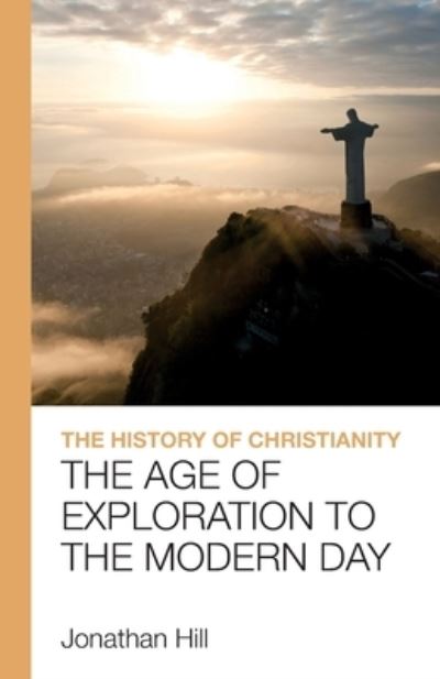 The History of Christianity - Jonathan Hill - Książki - Lion Hudson Ltd - 9781912552528 - 20 listopada 2020