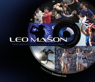 Cover for Leo Mason · Leo Mason: Forty years of sporting images and anecdotes (Gebundenes Buch) (2022)