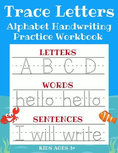Cover for Sarah Sanderson · Trace Letters : Alphabet Handwriting Practice Workbook for Kids ABC Print Handwriting Book and Preschool Writing Workbook with Sight Words for Pre K, Kindergarten and Kids Ages 3-5 (Bok) (2020)