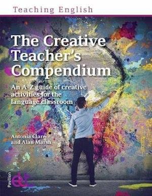 Cover for Antonia Clare · The Creative Teacher's Compendium: An A-Z guide of creative activities for the language classroom - Teaching English (Paperback Book) (2020)