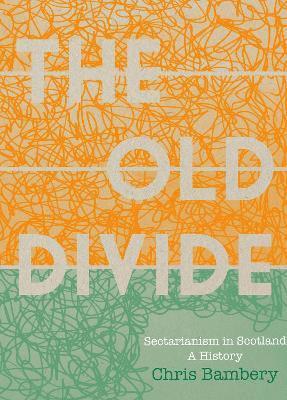 Cover for Chris Bambery · 'The Old Divide': A History of Sectarianism in Scotland (Pocketbok) (2025)