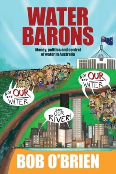 Cover for Bob O'Brien · Water Barons: Money, politics and control of water in Australia (Paperback Book) (2021)
