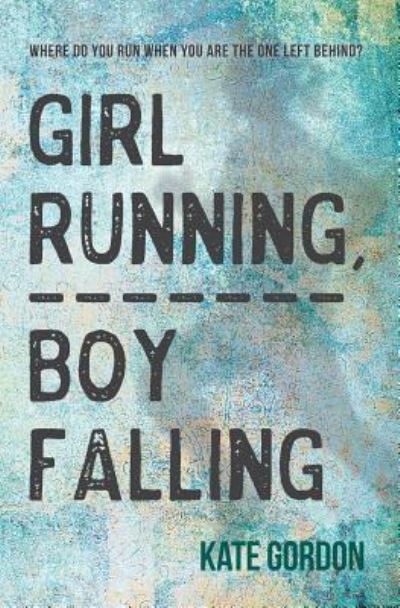 Cover for Kate Gordon · Girl Running, Boy Falling (Paperback Book) (2018)