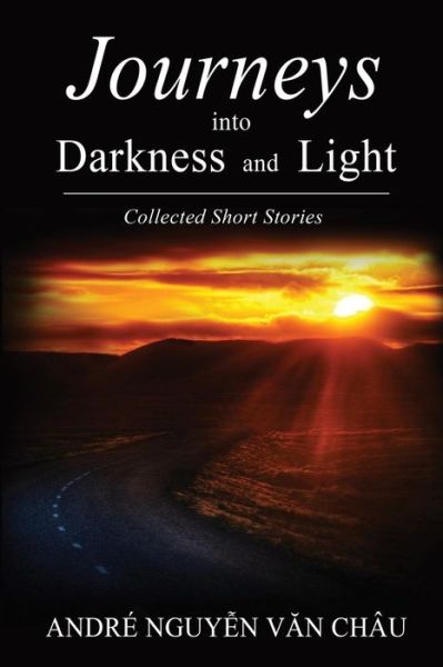 Journeys into Darkness and Light - Andre Nguyen Van Chau - Books - Erin Go Bragh Publishing - 9781941345528 - April 17, 2015
