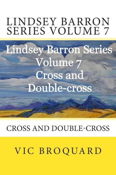 Cover for Vic Broquard · Lindsey Barron Series Volume 7 Cross and Double-cross (Paperback Bog) [Second edition] (2014)