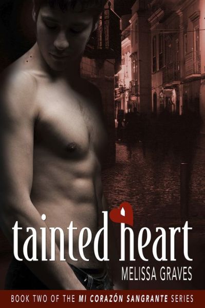 Tainted Heart - Mi Corazn Sangrante - Melissa Graves - Libros - Interlude Press - 9781941530528 - 1 de noviembre de 2015