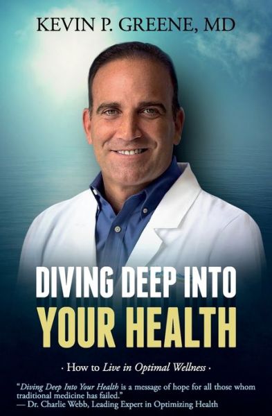 Cover for Kevin P. Greene MD · Diving Deep Into Your Health : How to Live in Optimal Wellness (Paperback Book) (2018)