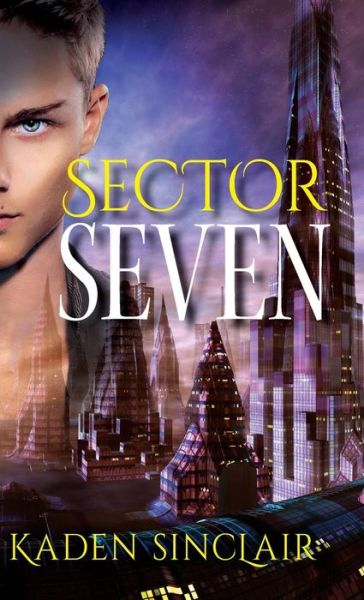 Cover for Kaden Sinclair · Sector Seven (Hardcover Book) (2019)