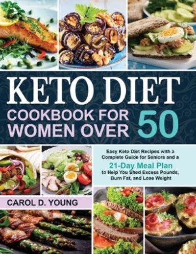 Cover for Carol D Young · Keto Diet Cookbook for Women Over 50 (Hardcover Book) (2020)