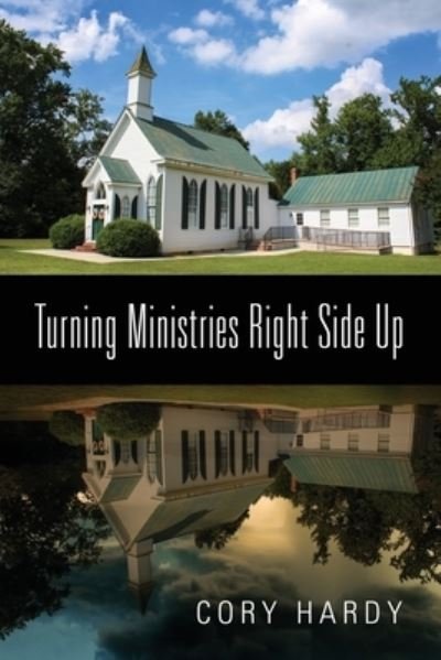 Cover for Cory Hardy · Turning Ministries Right Side Up (Paperback Bog) (2020)