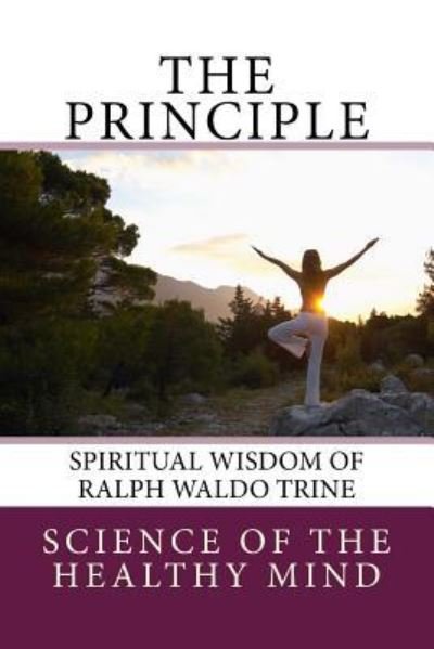 The Principle - Science Of the Healthy Mind - Books - Createspace Independent Publishing Platf - 9781981440528 - December 6, 2017