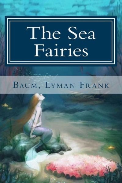 Cover for Baum Lyman Frank · The Sea Fairies (Paperback Bog) (2017)