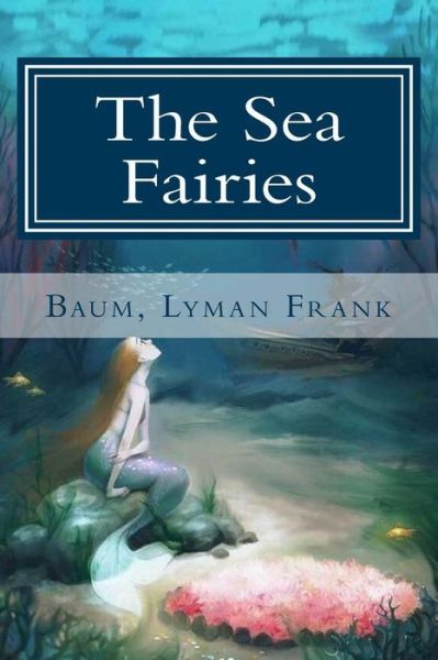 Cover for Baum Lyman Frank · The Sea Fairies (Paperback Book) (2017)