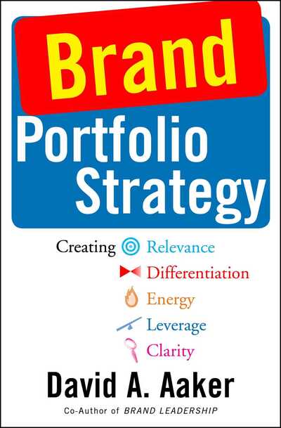 Cover for David A. Aaker · Brand Portfolio Strategy: Creating Relevance, Differentiation, Energy, Leverage, and Clarity (Paperback Book) (2020)