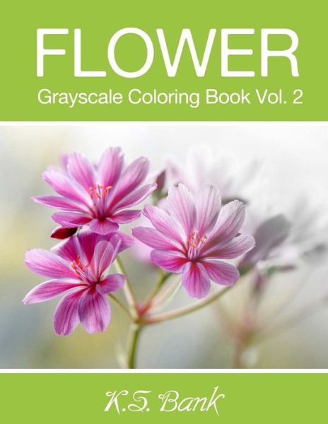 Flower Grayscale Coloring Book Vol. 2 - Adult Coloring Books - Książki - Createspace Independent Publishing Platf - 9781983868528 - 15 stycznia 2018