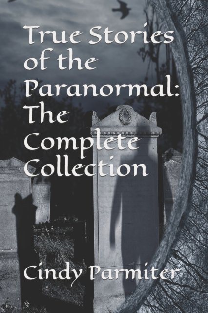 Cover for Cindy Parmiter · True Stories of the Paranormal (Paperback Book) (2018)