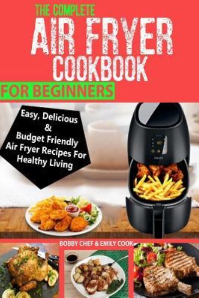 Cover for Emily Cook · The Complete Air Fryer Cookbook For Beginners (Paperback Book) (2018)