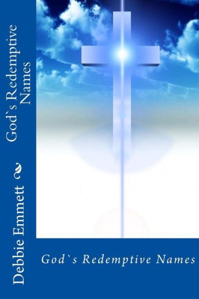 Cover for Mrs Debbie Joy Emmett Pastor · God's Redemptive Names (Paperback Book) (2018)