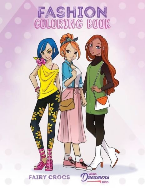Fashion Coloring Book: For Kids Ages 6-8, 9-12 - Young Dreamers Press - Kirjat - YDP Creative Inc - 9781990136528 - keskiviikko 30. maaliskuuta 2022