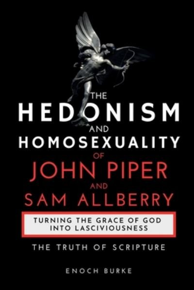 Cover for Enoch Burke · The Hedonism and Homosexuality of John Piper and Sam Allberry: The Truth of Scripture (Paperback Bog) (2020)