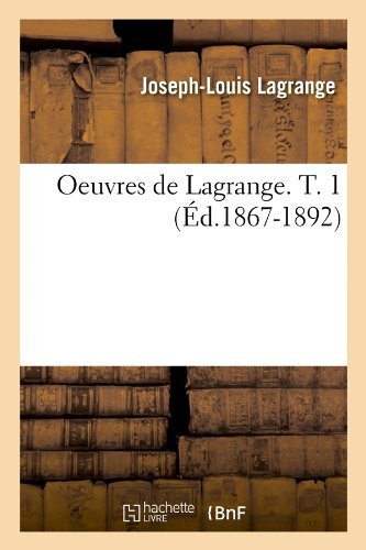 Oeuvres de Lagrange. T. 1 (Ed.1867-1892) - Sciences - Joseph Louis Lagrange - Books - Hachette Livre - BNF - 9782012596528 - June 1, 2012