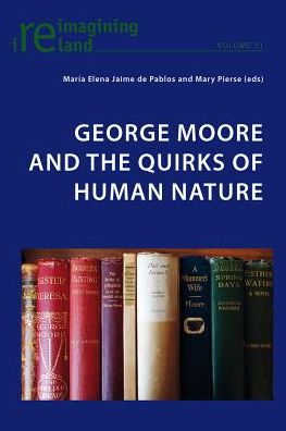 Cover for George Moore and the Quirks of Human Nature - Reimagining Ireland (Paperback Book) [New edition] (2013)