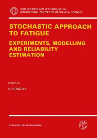 Cover for K Sobczyk · Stochastic Approach to Fatigue: Experiments, Modelling and Reliability Estimation - CISM International Centre for Mechanical Sciences (Paperback Book) (1993)