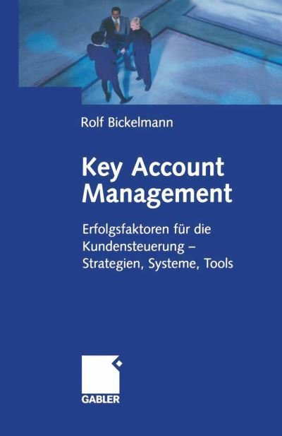 Cover for Rolf Bickelmann · Key Account Management (Paperback Bog) [Softcover reprint of the original 1st ed. 2001 edition] (2012)