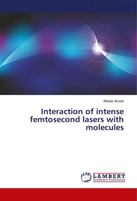 Cover for Anvari · Interaction of intense femtoseco (Bok) (2018)