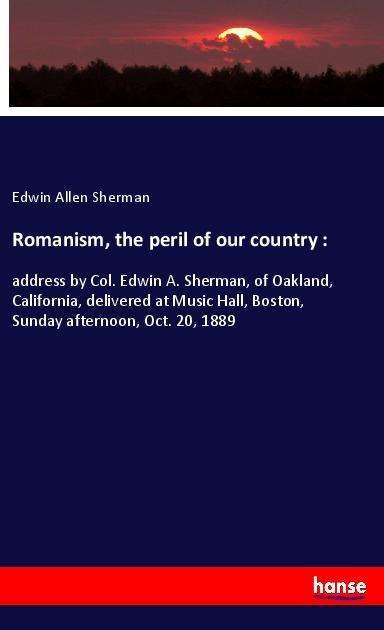 Cover for Sherman · Romanism, the peril of our coun (Book)