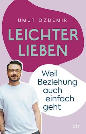Leichter lieben - Umut Özdemir - Boeken - dtv Verlagsgesellschaft - 9783423263528 - 15 juni 2023