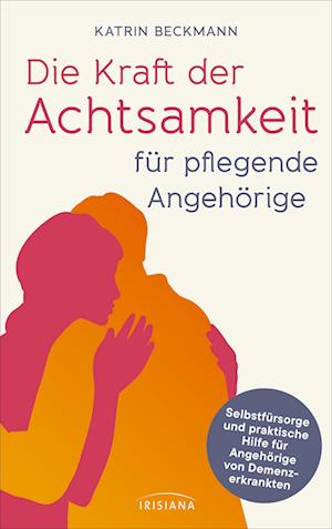 Cover for Katrin Beckmann · Die Kraft der Achtsamkeit für pflegende Angehörige (Book) (2024)