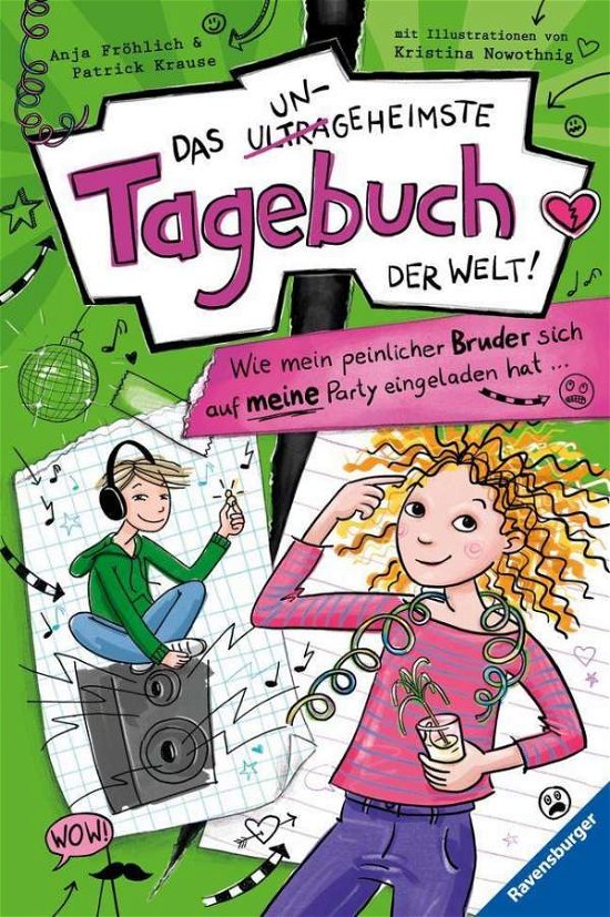 Cover for Fröhlich, Anja; Krause, Patrick · Das ungeheimste Tagebuch der Welt! Band 2: Wie mein peinlicher Bruder sich auf meine Party eingelade (Toys)