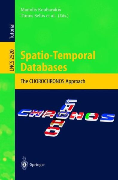 Cover for Timos Ed Sellis · Spatio-Temporal Databases: The CHOROCHRONOS Approach - Lecture Notes in Computer Science (Paperback Book) [2003 edition] (2003)