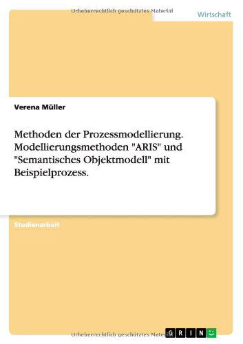 Cover for Verena Muller · Methoden der Prozessmodellierung. Modellierungsmethoden ARIS und Semantisches Objektmodell mit Beispielprozess. (Paperback Book) [German edition] (2011)