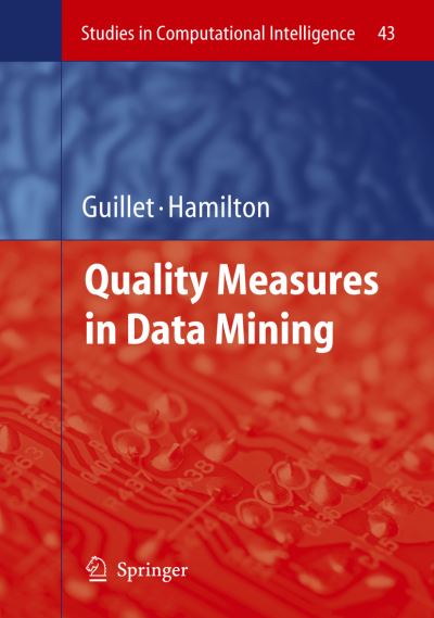 Cover for Fabrice Guillet · Quality Measures in Data Mining - Studies in Computational Intelligence (Paperback Book) [Softcover reprint of hardcover 1st ed. 2007 edition] (2010)