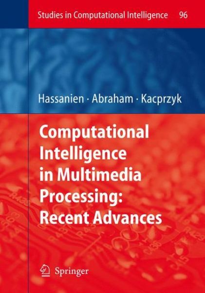 Computational Intelligence in Multimedia Processing: Recent Advances - Studies in Computational Intelligence - Aboul-ella Hassanien - Bøker - Springer-Verlag Berlin and Heidelberg Gm - 9783642095528 - 28. oktober 2010