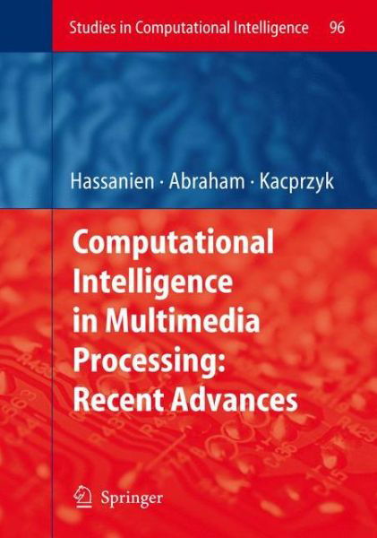 Cover for Aboul-ella Hassanien · Computational Intelligence in Multimedia Processing: Recent Advances - Studies in Computational Intelligence (Paperback Bog) [1st Ed. Softcover of Orig. Ed. 2008 edition] (2010)