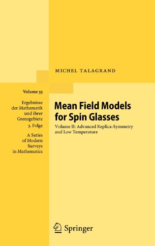 Mean Field Models for Spin Glasses: Volume II: Advanced Replica-Symmetry and Low Temperature - Ergebnisse der Mathematik und ihrer Grenzgebiete. 3. Folge / A Series of Modern Surveys in Mathematics - Michel Talagrand - Books - Springer-Verlag Berlin and Heidelberg Gm - 9783642222528 - August 14, 2011