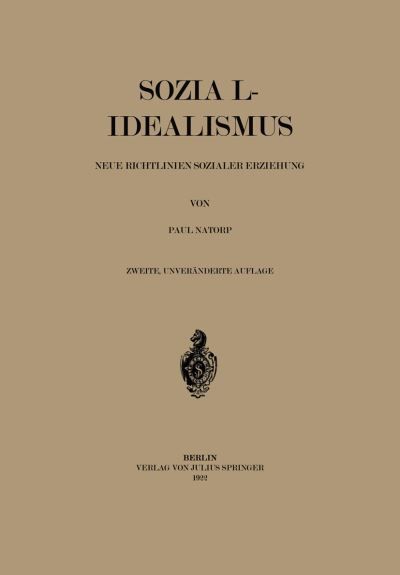 Cover for Paul Natorp · Sozial-Idealismus: Neue Richtlinien Sozialer Erziehung (Paperback Book) [2nd 2. Aufl. 1920 edition] (1922)